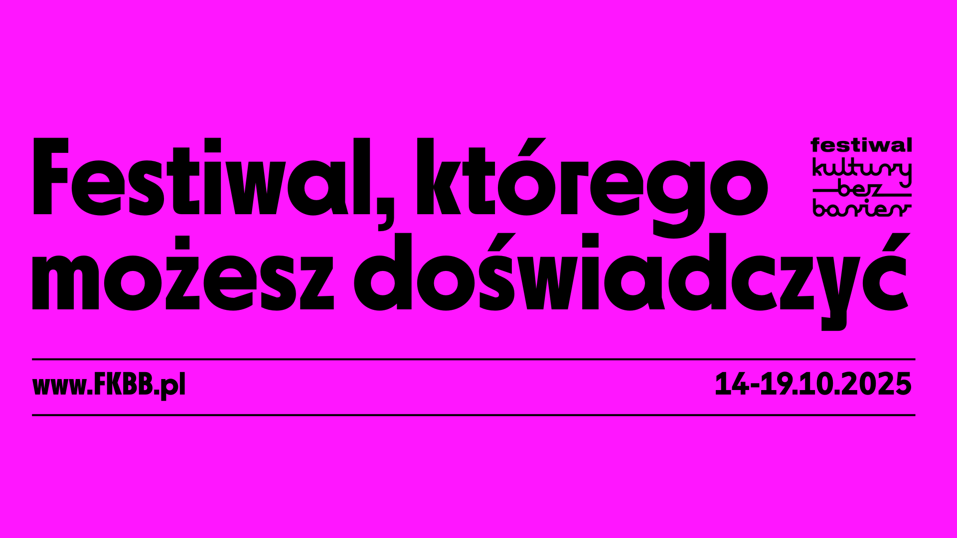 Cover photo 13. Festiwalu Kultury bez Barier Cover photo 13. Festiwalu Kultury bez Barier. Tło w intensywnie różowym kolorze. Na środku czarny napis Festiwal, którego możesz doświadczyć
